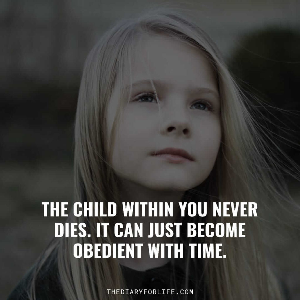 Keep the child in you alive quotes