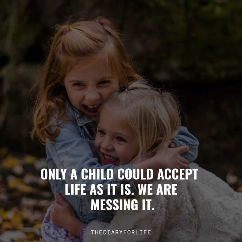 Keep the child in you alive quotes