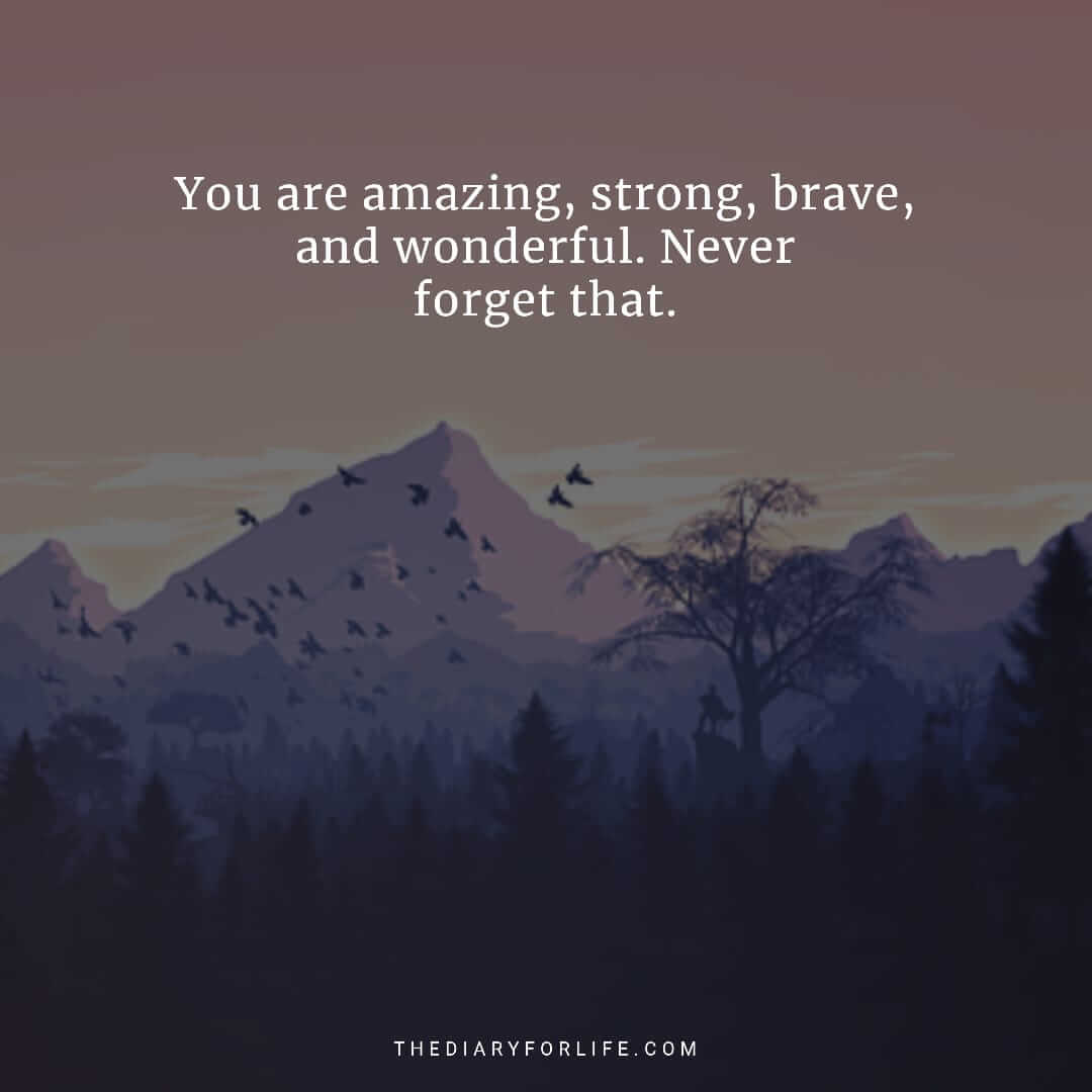 60+ You Are Amazing Quotes To Empower Your Loved Ones