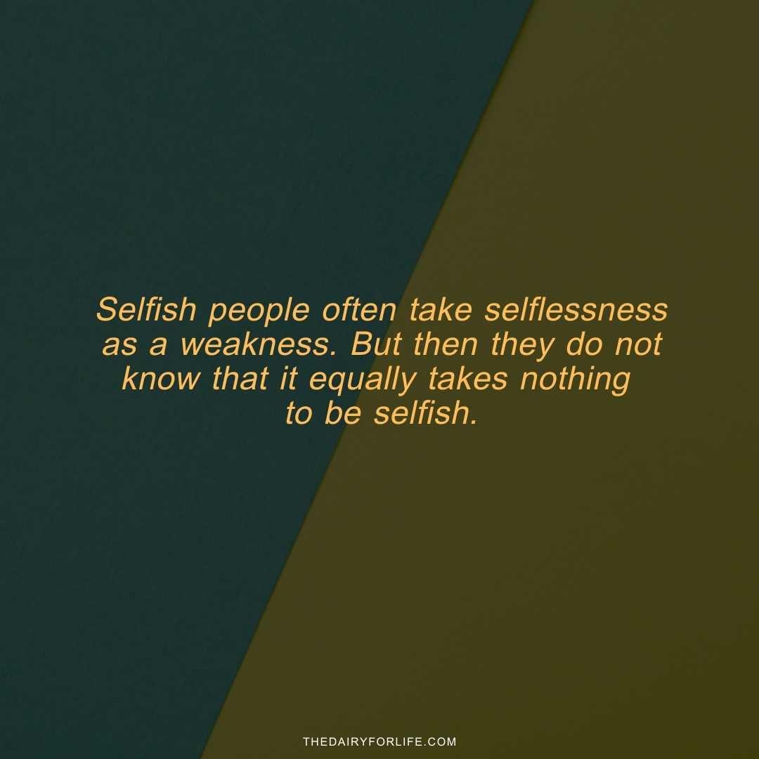 70+ Selfish People Quotes To Shape Your Perspective - ThediaryforLife