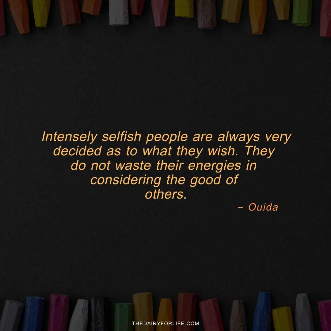 70+ Selfish People Quotes To Shape Your Perspective ThediaryforLife