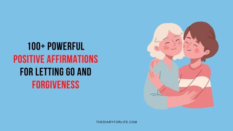 100+ Powerful Positive Affirmations For Letting Go And Forgiveness