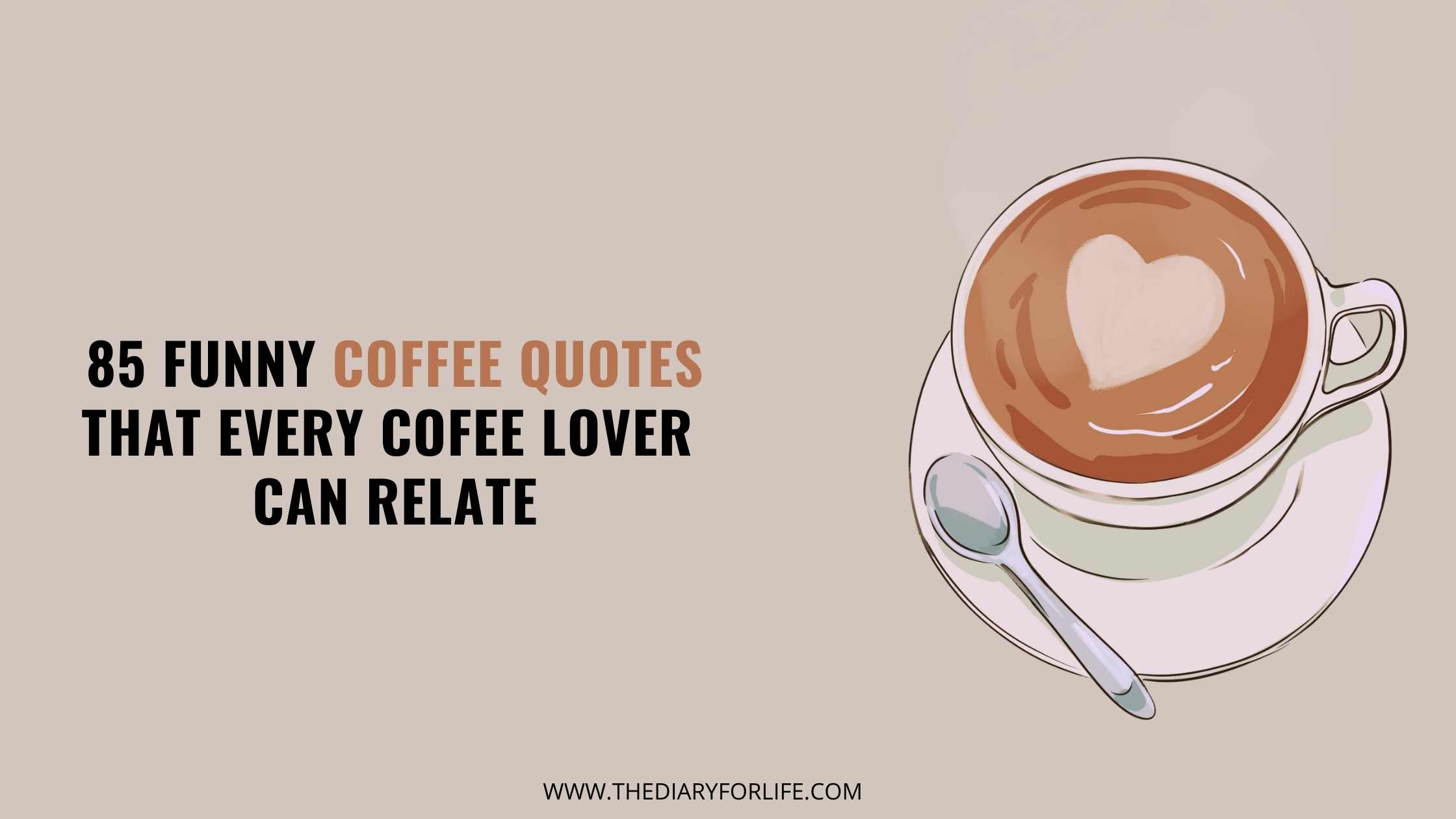 85 Funny Coffee Quotes That Every Cofee Lover Can Relate