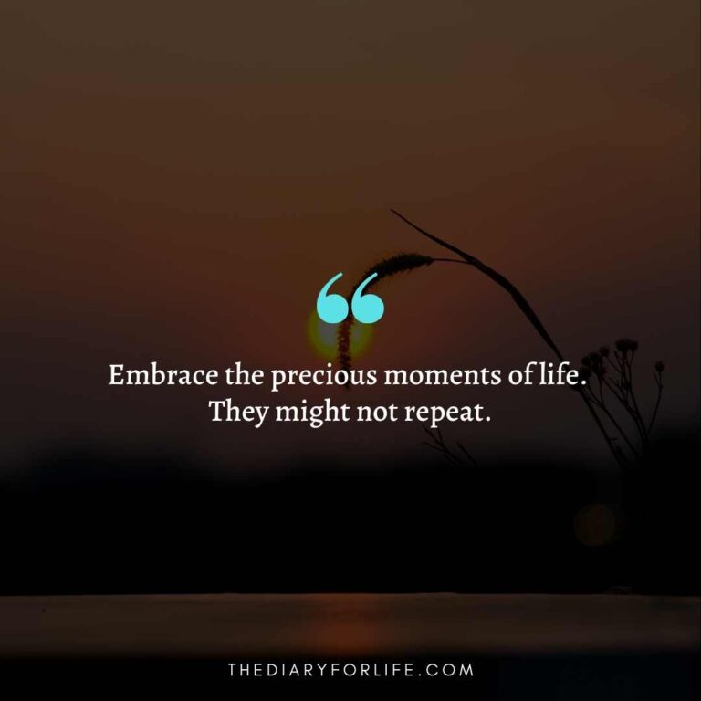 50+ Life Is Precious Quotes To Celebrate Each Moment