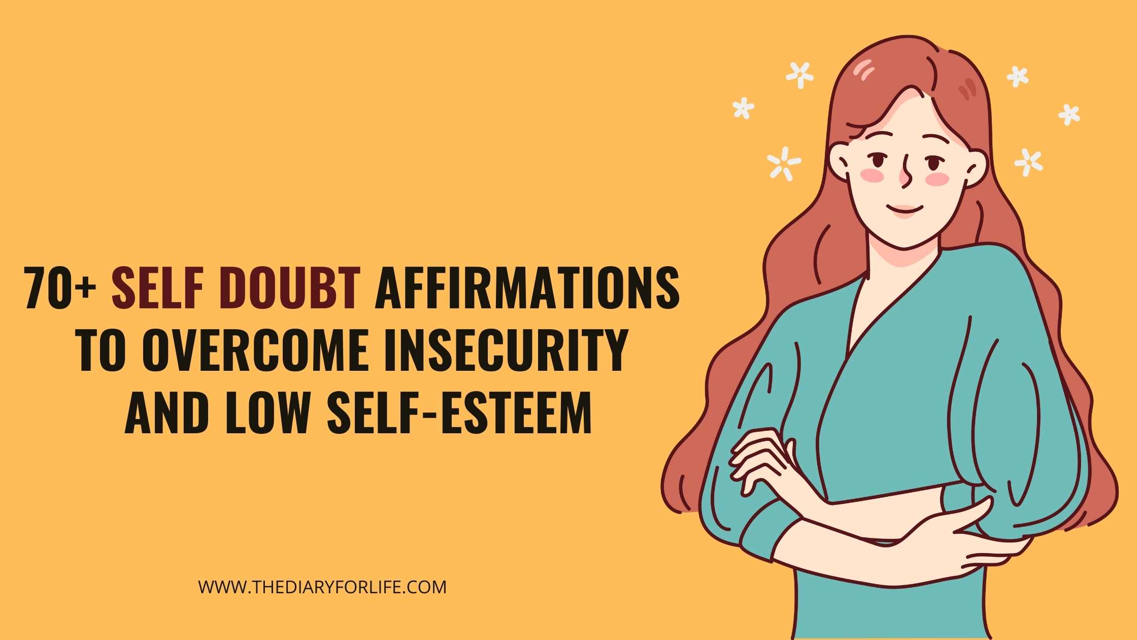 70+ Self Doubt Affirmations To Overcome Insecurity And Low Self-Esteem