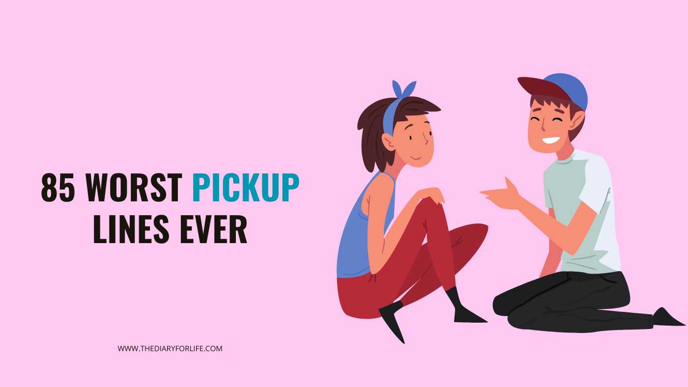 Worst Pickup Lines Ever